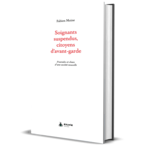 Soignants suspendus, citoyens d’avant-garde - Fabien Moine