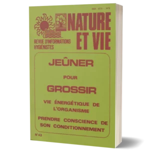 Livret Nature et vie ' Jeûner pour grossir vie énergétique de l'organisme prendre conscience de son conditionnement