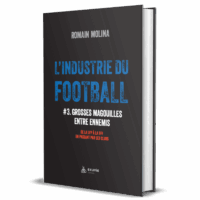 Couverture du livre : 'L'industrie du football #3. Grosses magouilles entre ennemis' de Romain Molina