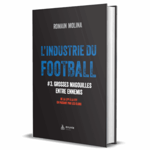 Couverture du livre : 'L'industrie du football #3. Grosses magouilles entre ennemis' de Romain Molina