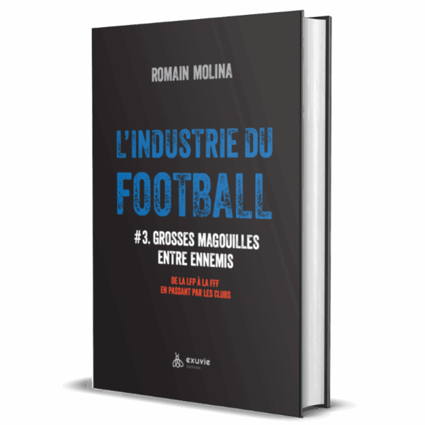 Couverture du livre : 'L'industrie du football #3. Grosses magouilles entre ennemis' de Romain Molina