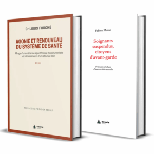 Couvertures des livres 'Agonie et renouveau du système de santé' par Louis Fouché et 'Soignants suspendus, citoyens d'avant-garde' par Fabien Moine.